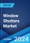 Window Shutters Market: Global Industry Trends, Share, Size, Growth, Opportunity and Forecast 2023-2028 - Product Thumbnail Image