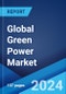 Global Green Power Market Report by Power Source, End Use Sector, and Region 2024-2032 - Product Thumbnail Image