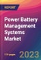 Power Battery Management Systems Market Size, Market Share, Application Analysis, Regional Outlook, Growth Trends, Key Players, Competitive Strategies and Forecasts, 2023 to 2031 - Product Image