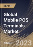 Global Mobile POS Terminals Market Size, Share & Industry Trends Analysis Report By Component, By Type, By Application, By Regional Outlook and Forecast, 2022 - 2028- Product Image