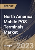 North America Mobile POS Terminals Market Size, Share & Industry Trends Analysis Report By Component, By Type, By Application, By Country and Growth Forecast, 2022 - 2028- Product Image