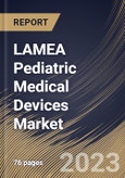 LAMEA Pediatric Medical Devices Market Size, Share & Industry Trends Analysis Report By Product, By End User, By Country and Growth Forecast, 2022 - 2028- Product Image