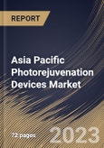 Asia Pacific Photorejuvenation Devices Market Size, Share & Industry Trends Analysis Report By Type, By Modality, By End Users, By Country and Growth Forecast, 2022 - 2028- Product Image