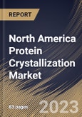 North America Protein Crystallization Market Size, Share & Industry Trends Analysis Report By End User, By Technology, By Product, By Country and Growth Forecast, 2022 - 2028- Product Image