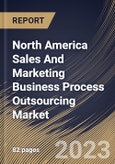 North America Sales And Marketing Business Process Outsourcing Market Size, Share & Industry Trends Analysis Report By End-use, By Service Type, By Country and Growth Forecast, 2022 - 2028- Product Image