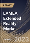 LAMEA Extended Reality Market Size, Share & Industry Trends Analysis Report By Component, By Technology , By End User, By Country and Growth Forecast, 2022 - 2028- Product Image