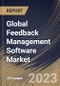 Global Feedback Management Software Market Size, Share & Industry Trends Analysis Report By Component, By Type, By Deployment Mode, By Organization Size, By Vertical, By Regional Outlook and Forecast, 2022 - 2028 - Product Image