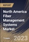 North America Fiber Management Systems Market Size, Share & Industry Trends Analysis Report By Application, By Type, By Country and Growth Forecast, 2022 - 2028 - Product Thumbnail Image