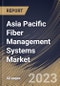 Asia Pacific Fiber Management Systems Market Size, Share & Industry Trends Analysis Report By Application, By Type, By Country and Growth Forecast, 2022 - 2028 - Product Thumbnail Image