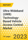 Ultra-Wideband (UWB) Technology-Based Vehicle Access Control Market - A Global and Regional Analysis: Focus on Application Type, Product Type, and Country-Level Analysis - Analysis and Forecast, 2022-2031- Product Image