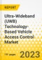 Ultra-Wideband (UWB) Technology-Based Vehicle Access Control Market - A Global and Regional Analysis: Focus on Application Type, Product Type, and Country-Level Analysis - Analysis and Forecast, 2022-2031 - Product Thumbnail Image