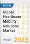 Global Healthcare Mobility Solutions Market Size, Trends, Growth Opportunities, Market Share, Outlook by Types, Applications, Countries, and Companies to 2030 - Product Image