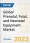 Global Prenatal, Fetal, and Neonatal Equipment Market Size, Trends, Growth Opportunities, Market Share, Outlook by Types, Applications, Countries, and Companies to 2030 - Product Image