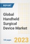 Global Handheld Surgical Device Market Size, Trends, Growth Opportunities, Market Share, Outlook by Types, Applications, Countries, and Companies to 2030 - Product Image
