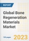 Global Bone Regeneration Materials Market Size, Trends, Growth Opportunities, Market Share, Outlook by Types, Applications, Countries, and Companies to 2030 - Product Image