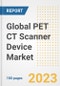 Global PET CT Scanner Device Market Size, Trends, Growth Opportunities, Market Share, Outlook by Types, Applications, Countries, and Companies to 2030 - Product Image