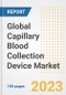 Global Capillary Blood Collection Device Market Size, Trends, Growth Opportunities, Market Share, Outlook by Types, Applications, Countries, and Companies to 2030 - Product Image