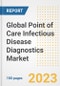 Global Point of Care Infectious Disease Diagnostics Market Size, Trends, Growth Opportunities, Market Share, Outlook by Types, Applications, Countries, and Companies to 2030 - Product Image