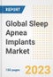 Global Sleep Apnea Implants Market Size, Trends, Growth Opportunities, Market Share, Outlook by Types, Applications, Countries, and Companies to 2030 - Product Image