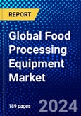 Global Food Processing Equipment Market (2023-2028) Competitive Analysis, Impact of Economic Slowdown & Impending Recession, Ansoff Analysis- Product Image