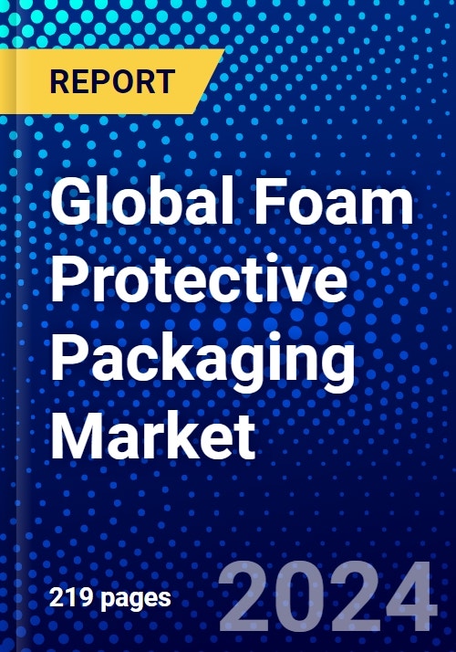Global Foam Protective Packaging Market (20232028) Competitive