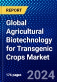 Global Agricultural Biotechnology for Transgenic Crops Market (2023-2028) Competitive Analysis, Impact of Covid-19, Ansoff Analysis- Product Image
