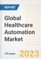 Global Healthcare Automation Market Size, Trends, Growth Opportunities, Market Share, Outlook by Types, Applications, Countries, and Companies to 2030 - Product Image