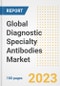 Global Diagnostic Specialty Antibodies Market Size, Trends, Growth Opportunities, Market Share, Outlook by Types, Applications, Countries, and Companies to 2030 - Product Image