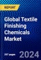 Global Textile Finishing Chemicals Market (2023-2028) by Type, Process, Application, and Geography, Competitive Analysis, Impact of Economic Slowdown & Impending Recession with Ansoff Analysis - Product Image