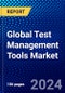 Global Test Management Tools Market (2023-2028) Competitive Analysis, Impact of Economic Slowdown & Impending Recession, Ansoff Analysis - Product Image