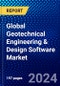 Global Geotechnical Engineering & Design Software Market (2023-2028) by Platform, Application, End User, and Geography, Competitive Analysis, Impact of Economic Slowdown & Impending Recession with Ansoff Analysis - Product Thumbnail Image
