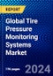 Global Tire Pressure Monitoring Systems Market (2023-2028) by Type, Vehicle Type, Propulsion, Sales Channel, and Geography, Competitive Analysis, Impact of Economic Slowdown & Impending Recession with Ansoff Analysis - Product Image