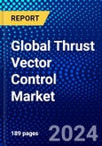 Global Thrust Vector Control Market (2023-2028) Competitive Analysis, Impact of Economic Slowdown & Impending Recession, Ansoff Analysis- Product Image