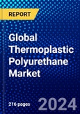Global Thermoplastic Polyurethane Market (2023-2028) Competitive Analysis, Impact of Economic Slowdown & Impending Recession, Ansoff Analysis- Product Image