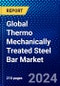 Global Thermo Mechanically Treated Steel Bar Market (2023-2028) Competitive Analysis, Impact of Economic Slowdown & Impending Recession, Ansoff Analysis - Product Image