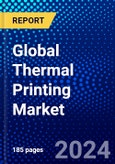 Global Thermal Printing Market (2023-2028) Competitive Analysis, Impact of Economic Slowdown & Impending Recession, Ansoff Analysis- Product Image
