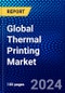 Global Thermal Printing Market (2023-2028) by Format Type, Printer Type, Technology, End-User, and Geography, Competitive Analysis, Impact of Economic Slowdown & Impending Recession with Ansoff Analysis - Product Image