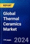 Global Thermal Ceramics Market (2023-2028) by Type, Temperature Range, End User, and Geography, Competitive Analysis, Impact of Economic Slowdown & Impending Recession with Ansoff Analysis - Product Image