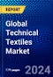 Global Technical Textiles Market (2023-2028) Competitive Analysis, Impact of Economic Slowdown & Impending Recession, Ansoff Analysis - Product Image