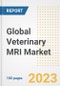 Global Veterinary MRI Market Size, Trends, Growth Opportunities, Market Share, Outlook by Types, Applications, Countries, and Companies to 2030 - Product Image