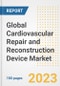 Global Cardiovascular Repair and Reconstruction Device Market Size, Trends, Growth Opportunities, Market Share, Outlook by Types, Applications, Countries, and Companies to 2030 - Product Image