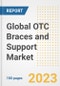 Global OTC Braces and Support Market Size, Trends, Growth Opportunities, Market Share, Outlook by Types, Applications, Countries, and Companies to 2030 - Product Image