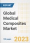 Global Medical Composites Market Size, Trends, Growth Opportunities, Market Share, Outlook by Types, Applications, Countries, and Companies to 2030 - Product Image
