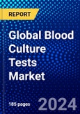 Global Blood Culture Tests Market (2023-2028) Competitive Analysis, Impact of Covid-19, Ansoff Analysis- Product Image