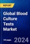 Global Blood Culture Tests Market (2023-2028) by Product, Method, Technology, Applications, End-User, and Geography, Competitive Analysis, Impact of Covid-19 with Ansoff Analysis - Product Image