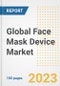Global Face Mask Device Market Size, Share, Trends, Growth, Outlook, and Insights Report, 2023 - Industry Forecasts by Type, Application, Segments, Countries, and Companies, 2018-2030 - Product Image
