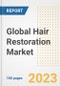 Global Hair Restoration Market Size, Trends, Growth Opportunities, Market Share, Outlook by Types, Applications, Countries, and Companies to 2030 - Product Image