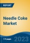 Needle Coke Market- Global Industry Size, Share, Trends, Opportunity, and Forecast, 2017-2027 Segmented By Product Type (Petroleum Based v/s Coal Based), By Product Grade (Intermediate, Premium, Super Premium), By Application, By Company, By Region - Product Image