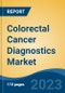 Colorectal Cancer Diagnostics Market - Global Industry Size, Share, Trends, Opportunity, and Forecast, 2018-2028 Segmented By Diagnosis Type, By Application, By Region, by Competition - Product Image