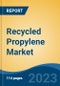 Recycled Propylene Market- Global Industry Size, Share, Trends, Opportunity, and Forecast, 2018-2028 Segmented By Process (Mechanical, Chemical), By Source (Bottles & Containers, Films, Bags, Foams, Others), By Application, By Region, and Competition - Product Image
